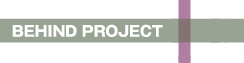 BEHIND PROJECT